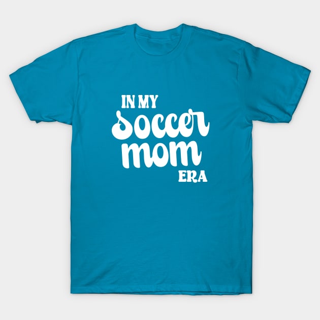 In My Soccer Mom Era Trendy Soccer Mama Era Groovy Sports Parent T-Shirt by WildFoxFarmCo